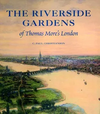 The Riverside Gardens of Thomas More’s London