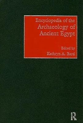 Encyclopedia of the Archaeology of Ancient Egypt