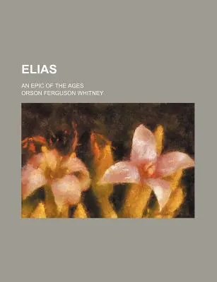 Elias; An Epic of the Ages