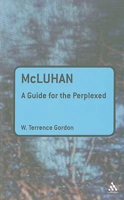 McLuhan: A Guide for the Perplexed