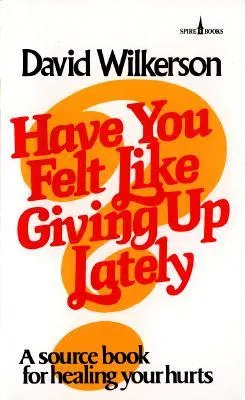 Have You Felt Like Giving Up Lately?