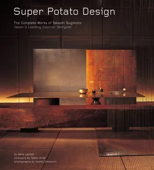 Super Potato Design: The Complete Works of Takashi Sugimoto: Japan