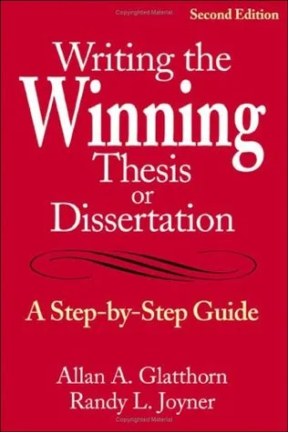 Writing the Winning Thesis or Dissertation: A Step-By-Step Guide