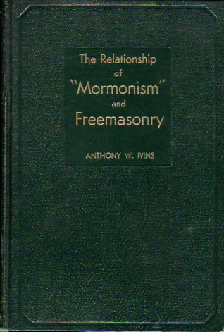 The Relationship of "Mormonism" and Freemasonry