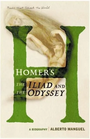 Homer's the "Iliad" and the "Odyssey": A Biography (A Book That Shook the World)