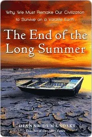 The End of the Long Summer: Why We Must Remake Our Civilization to Survive on a Volatile Earth