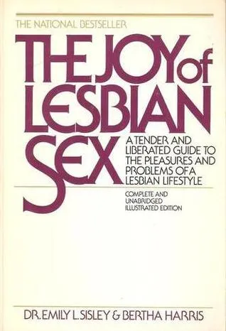 The Joy of Lesbian Sex: A Tender and Liberated Guide to the Pleasures and Problems of a Lesbian Lifestyle