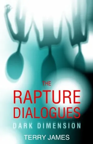 The Rapture Dialogues: Dark Dimension