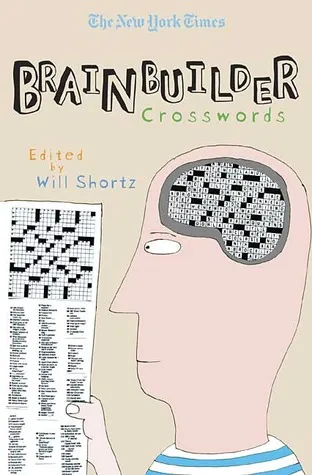 The New York Times Brainbuilder Crosswords: 75 Brain-Boosting Puzzles