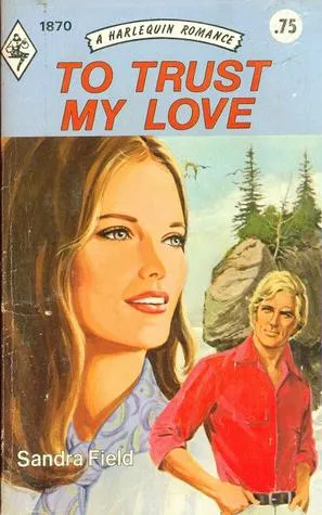 To Trust My Love (Harlequin Romance, #1870)