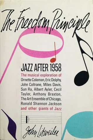 The Freedom Principle: Jazz After 1958