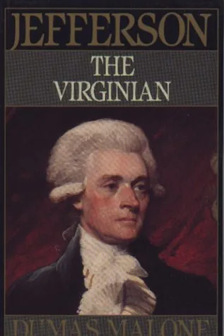 Jefferson the Virginian - Volume I (Jefferson & His Time