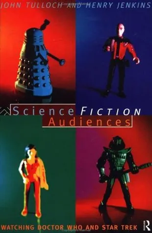 Science Fiction Audiences: Watching Star Trek and Doctor Who (Popular Fictions Series)