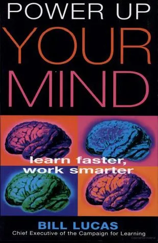 Power Up Your Mind: Learn Faster, Work Smarter