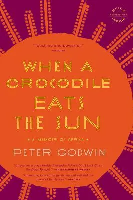 When a Crocodile Eats the Sun: A Memoir of Africa