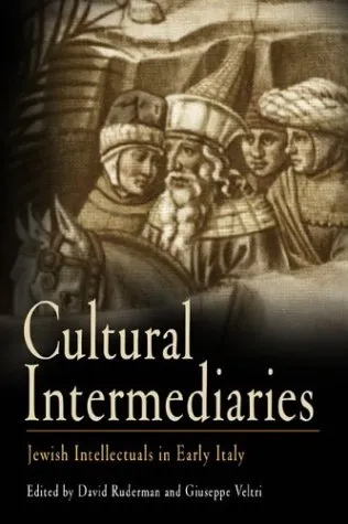 Cultural Intermediaries: Jewish Intellectuals in Early Modern Italy