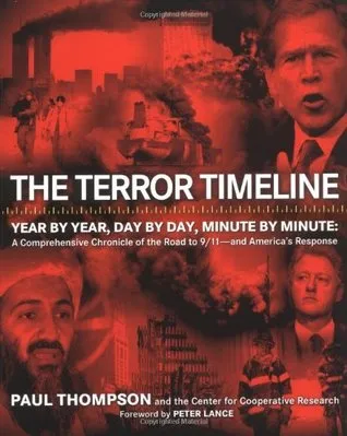 The Terror Timeline: Year by Year, Day by Day, Minute by Minute: A Comprehensive Chronicle of the Road to 9/11--and America's Response