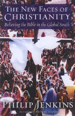 The New Faces of Christianity: Believing the Bible in the Global South