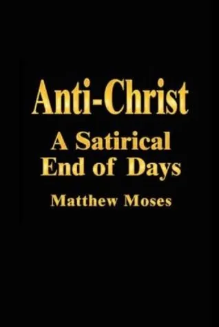 Anti-Christ: A Satirical End of Days