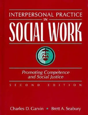 Interpersonal Practice in Social Work: Promoting Competence and Social Justice