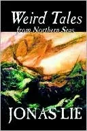 Weird Tales from Northern Seas by Jonas Lie, Fiction, Classics, Sea Stories, Short Stories