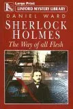 Sherlock Holmes: The Way of All Flesh