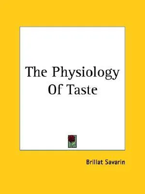 The Physiology of Taste