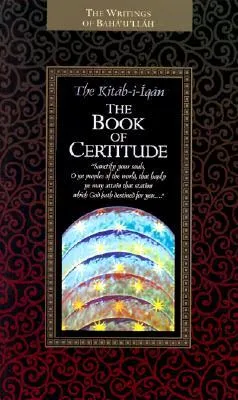 The Kitáb-i-Íqán: The Book of Certitude