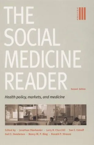 The Social Medicine Reader, Vol. 3: Health Policy, Markets, and Medicine