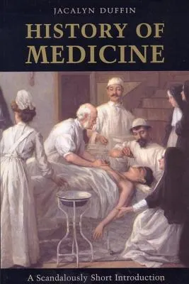 History of Medicine: A Scandalously Short Introduction