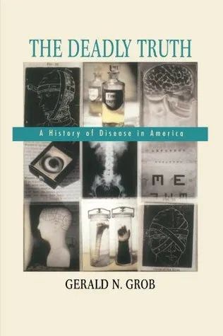 The Deadly Truth: A History of Disease in America