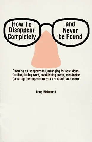 How to Disappear Completely and Never Be Found