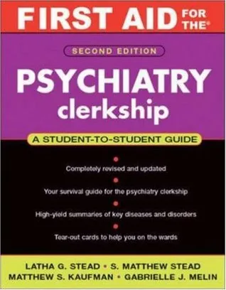 First Aid for the Psychiatry Clerkship: A Student to Student Guide