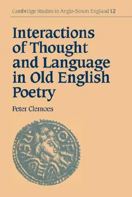 Interactions of Thought and Language in Old English Poetry