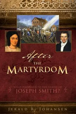 After the Martyrdom: What Happened to the Family of Joseph Smith?