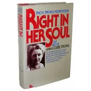 Right in Her Soul: The Life of Anna Louise Strong