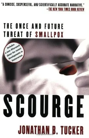 Scourge: The Once and Future Threat of Smallpox