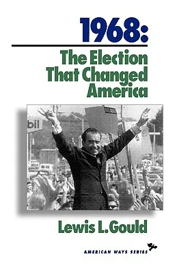 1968: The Election That Changed America