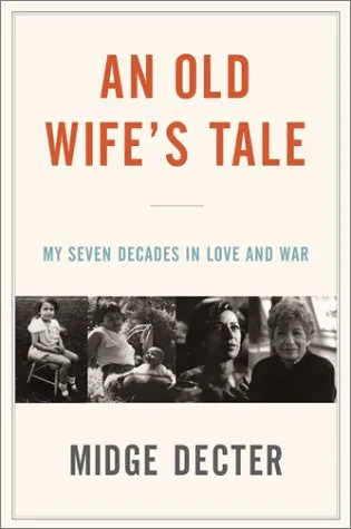 Old Wife's Tale, An: My Seven Decades in Love and War