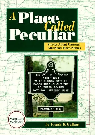 A Place Called Peculiar: Stories about Unusual American Place-Names