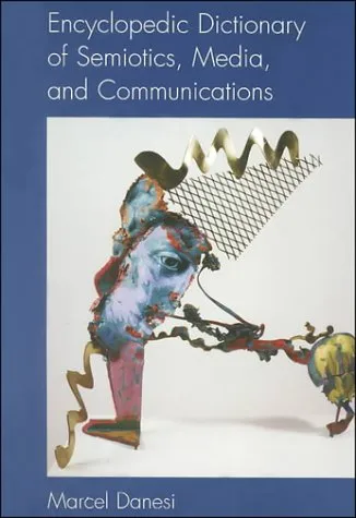 Encyclopedic Dictionary Of Semiotics, Media, And Communications