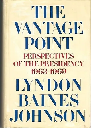 The Vantage Point: Perspectives of the Presidency 1963-1969.