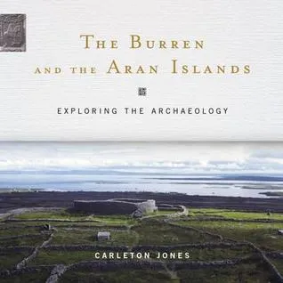 The Burren and the Aran Islands: Exploring the Archaeology