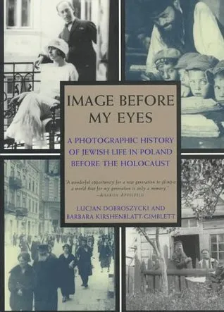 Image Before My Eyes: A Photographic History of Jewish Life in Poland Before the Holocaust