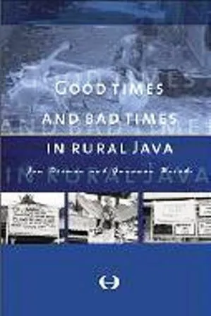 Good Times and Bad Times in Rural Java: Case Study of Socio-Economic Dynamics in Two Villages Towards the End of the Twentieth Century