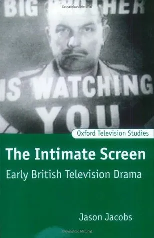 The Intimate Screen: Early British Television Drama