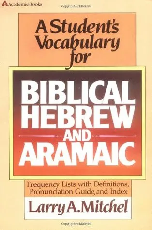 A Student's Vocabulary for Biblical Hebrew and Aramaic