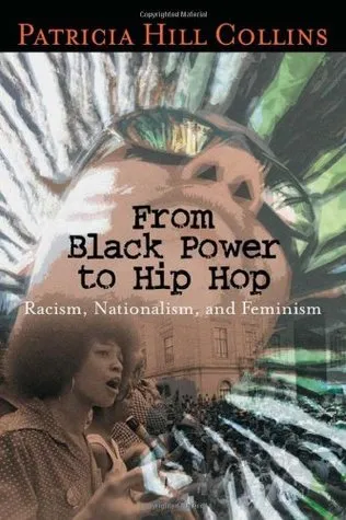 From Black Power to Hip Hop: Racism, Nationalism, and Feminism