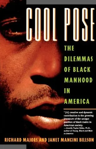 Cool Pose: The Dilemmas of Black Manhood in America