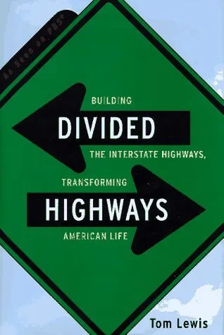 Divided Highways: Building the Interstate Highways, Transforming American Life